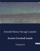 Couverture du livre « Across Coveted Lands : Volume II » de Landor A H S. aux éditions Culturea