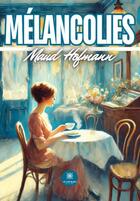 Couverture du livre « Mélancolies » de Maud Hofmann aux éditions Le Lys Bleu