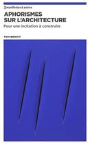 Couverture du livre « Aphorismes sur l'architecture : pour une incitation à construire » de Tom Benoit aux éditions Nbe Editions