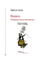 Couverture du livre « Testicul : Témoignage d'amour selon Saint-Luc » de Tristan Felix aux éditions Tinbad