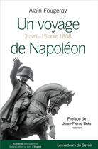 Couverture du livre « Un voyage de Napoléon ; du 2 avril au 15 août 1808 » de Alain Fougeray-Casamayou aux éditions Les Acteurs Du Savoir