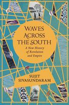 Couverture du livre « WAVES ACROSS THE SOUTH - A NEW HISTORY OF REVOLUTION AND EMPIRE » de Sujit Sivasundaram aux éditions William Collins