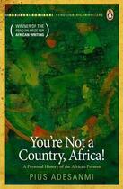 Couverture du livre « You Re Not A Country, Africa! » de Pius Adesanmi aux éditions Adult Pbs