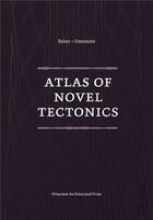 Couverture du livre « Atlas of novel tectonics » de Reiser Jesse aux éditions Princeton Architectural