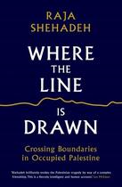 Couverture du livre « WHERE THE LINE IS DRAWN » de Raja Shehadeh aux éditions Profile Books