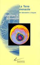 Couverture du livre « La terre menacée ; un laboratoire à risques » de Stephen-Henry Schneider aux éditions Hachette Litteratures