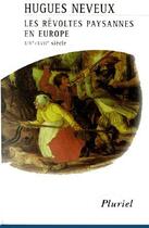 Couverture du livre « Les révoltes paysannes en Europe ; XIV-XVII siècle » de Neveux-H aux éditions Pluriel