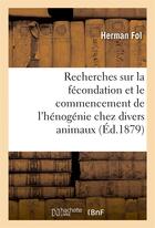 Couverture du livre « Recherches sur la fecondation et le commencement de l'henogenie chez divers animaux » de Fol Herman aux éditions Hachette Bnf