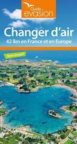 Couverture du livre « GUIDE EVASION ; changer d'air » de Collectif Hachette aux éditions Hachette Tourisme