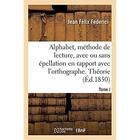 Couverture du livre « Alphabet contenant, sur un plan nouveau, la methode de lecture, avec ou sans epellation - mise en ra » de Federici Jean Felix aux éditions Hachette Bnf