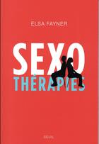 Couverture du livre « Sexothérapies » de Elsa Fayner aux éditions Seuil