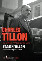 Couverture du livre « Charles Tillon ; le chef des FTP trahi par les siens » de Fabien Tillon aux éditions Seuil