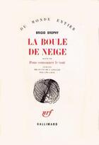 Couverture du livre « La Boule De Neige / Pour Couronner Le Tout » de Brigid Brophy aux éditions Gallimard