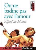 Couverture du livre « On ne badine pas avec l'amour » de Alfred De Musset aux éditions Gallimard