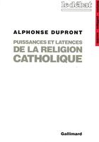 Couverture du livre « Puissances et latences de la religion catholique » de Alphonse Dupront aux éditions Gallimard