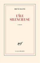 Couverture du livre « L'île silencieuse » de Racine Bruno aux éditions Gallimard