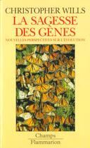 Couverture du livre « La sagesse des genes - nouvelles perspectives sur l'evolution » de Wills Christopher aux éditions Flammarion