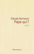 Couverture du livre « Papa qui ? » de Claude Sarraute aux éditions Flammarion