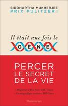 Couverture du livre « Il etait une fois le gène ; percer le secret de la vie » de Siddhartha Mukherjee aux éditions Flammarion