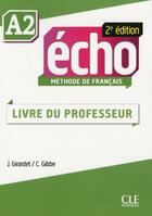 Couverture du livre « ECHO : Écho - Niveau A2 - Guide pédagogique - Ebook - 2ème édition » de Jacky Girardet et Colette Gibbe aux éditions Cle International