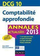 Couverture du livre « DCG 10 ; comptabilité approfondie ; annales actualisées (édition 2013) » de Robert Obert et Marie-Pierre Mairesse aux éditions Dunod