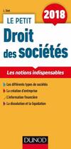 Couverture du livre « Le petit droit des sociétés ; les notions indispensables (édition 2018) » de Laure Sine aux éditions Dunod