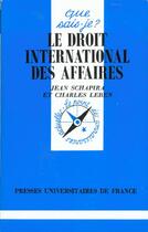 Couverture du livre « Droit international des affaires (le) » de Schapira/Leben J/C aux éditions Que Sais-je ?