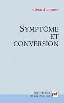 Couverture du livre « Symptôme et conversion » de Gérard Bonnet aux éditions Puf