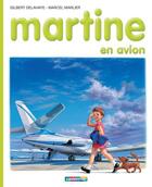 Couverture du livre « Martine T.15 ; Martine en avion » de Delahaye Gilbert et Marlier Marcel aux éditions Casterman Jeunesse