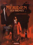 Couverture du livre « Le méridien des brumes Tome 1 ; aubes pourpres » de Antonio Parras et Erik Juszezak aux éditions Dargaud