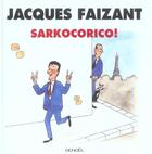 Couverture du livre « Sarkocorico ! (édition 2004) » de Jacques Faizant aux éditions Denoel