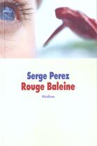Couverture du livre « Rouge baleine » de Serge Perez aux éditions Ecole Des Loisirs