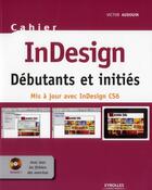 Couverture du livre « Cahier indesign CS6 ; débutants et initiés » de Victor Audouin aux éditions Eyrolles