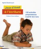 Couverture du livre « Jeux d'éveil à l'écriture ; 130 activités préparatoires à partir de 2 ans » de Agnes Daubricourt aux éditions Eyrolles