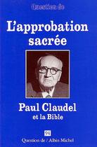 Couverture du livre « L'approbation sacree - paul claudel et la bible » de  aux éditions Albin Michel