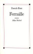 Couverture du livre « Ferraille » de Pascale Roze aux éditions Albin Michel
