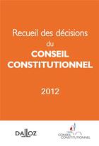 Couverture du livre « Recueil des décisions du conseil constitutionnel 2012 » de  aux éditions Dalloz