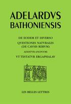 Couverture du livre « L'un et le divers, question sur la nature ; comme l'atteste Ergaphalau ; de eodem et diverso ; questiones naturales ; ut testatur Ergaphalau » de Adelard De Bath aux éditions Belles Lettres