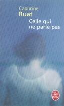 Couverture du livre « Celle qui ne parle pas » de Ruat-C aux éditions Le Livre De Poche