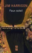 Couverture du livre « Faux soleil » de Jim Harrison aux éditions 10/18