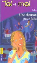 Couverture du livre « Toi+moi=coeur t.30 ; une chanson pour Julia » de Icha aux éditions Pocket Jeunesse