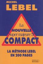 Couverture du livre « La nouvelle super majeure 5e compact ; la méthode Lebel en 200 pages » de Michel Lebel aux éditions Rocher