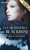 Couverture du livre « Les héritières de Black Rose : une héritière en danger ; séduction sous tension ; secret de famille » de Dani Sinclair aux éditions Harlequin