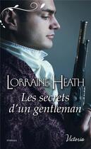 Couverture du livre « Scandaleux gentlemen Tome 3 ; les secrets d'un gentleman » de Lorraine Heath aux éditions Harlequin