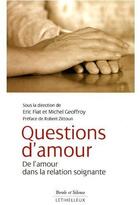 Couverture du livre « Questions d'amour ; de l'amour dans la relation soignante » de Eric Fiat aux éditions Lethielleux