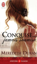 Couverture du livre « Conquise... jamais soumise » de Meredith Duran aux éditions J'ai Lu