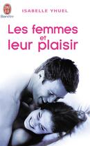 Couverture du livre « Les femmes et leur plaisir » de Isabelle Yhuel aux éditions J'ai Lu