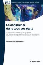 Couverture du livre « La conscience dans tous ses états ; approches anthropologiques et psychiatriques : cultures et thérapies » de Baud-S+Midol-N aux éditions Elsevier-masson