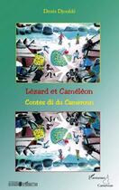 Couverture du livre « Lézard et caméléon ; contes dii du Cameroun » de Denis Djoulde aux éditions Editions L'harmattan