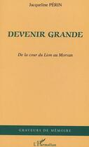 Couverture du livre « Devenir grande ; de la cour du Lion au Morvan » de Jacqueline Perin aux éditions Editions L'harmattan